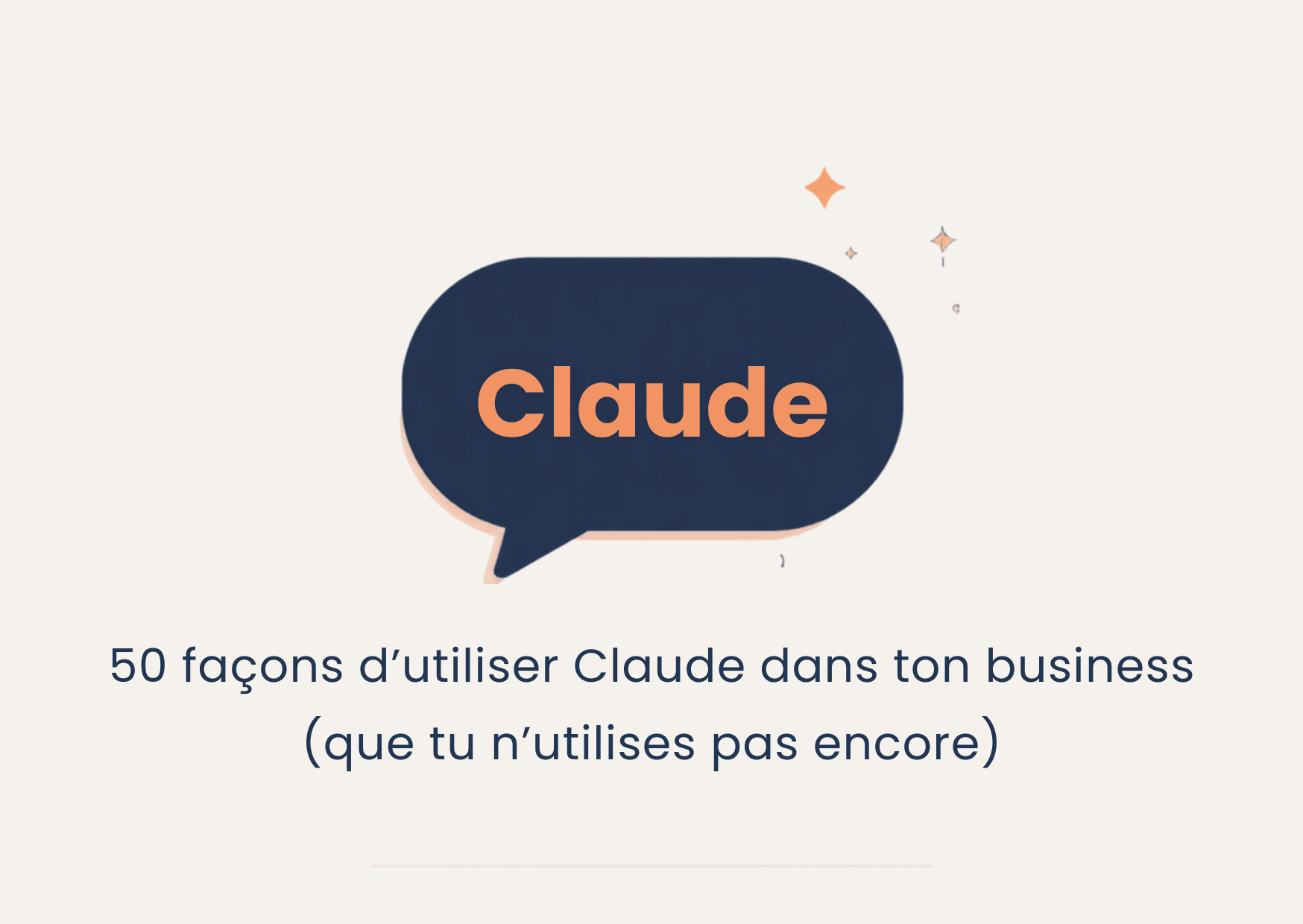50 façons d'utiliser Claude dans ton business 